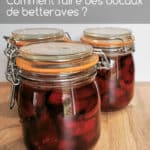 Comment faire des conserves de betteraves ou des bocaux de betteraves ?