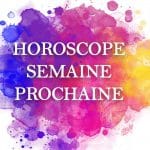 Horoscope, votre semaine à venir (4 au 10 juillet 2022)