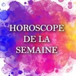 Horoscope de la semaine, du 10 au 16 juillet 2023