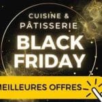 Black Friday 2022 - Les meilleures offres en cuisne et pâtisserie : Il était une fois la pâtisserie