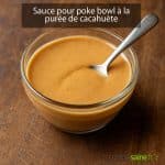 Sauce pour poke bowl à la purée de cacahuète